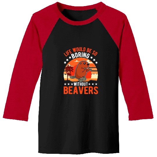 Beaver Pet Life would be so boring without Beavers 08 Baseball Tees