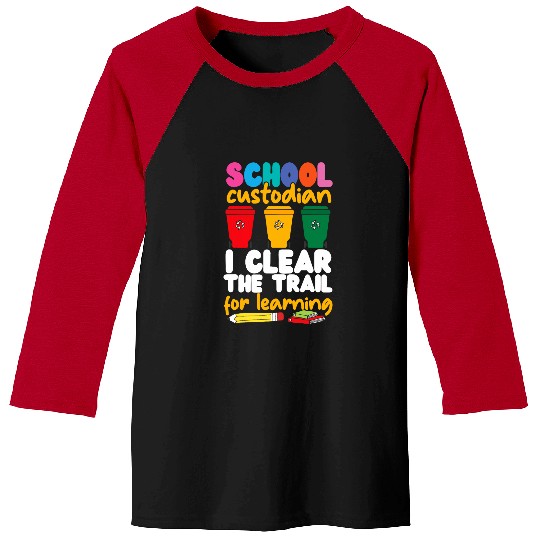 School Custodian Janitor School Custodian I Clear The Trail Baseball Tees