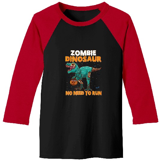 Dinosaur Pet Zombie Dinosaur No Need To Run Halloween Trick Or Treat Baseball Tees