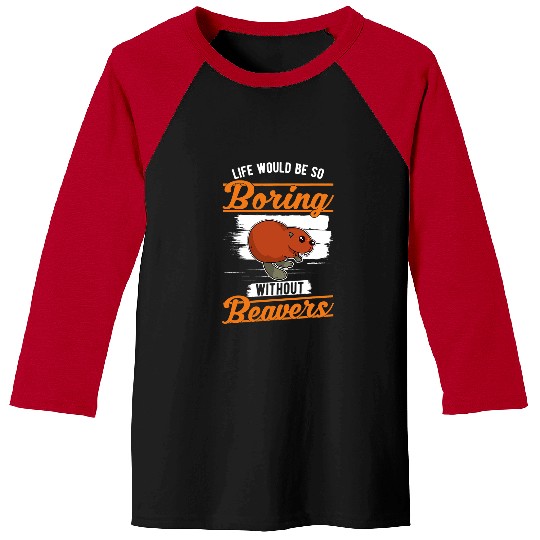 Beaver Pet Life would be so boring without Beavers Baseball Tees