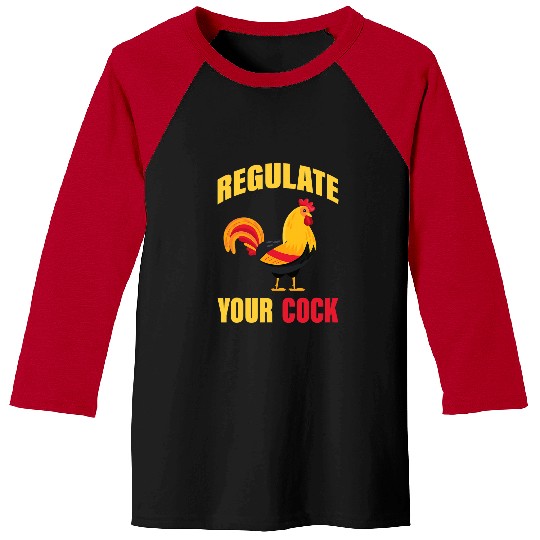 Chicken Pet Regulate Your chicken Cock Reproductive Rights Baseball Tees