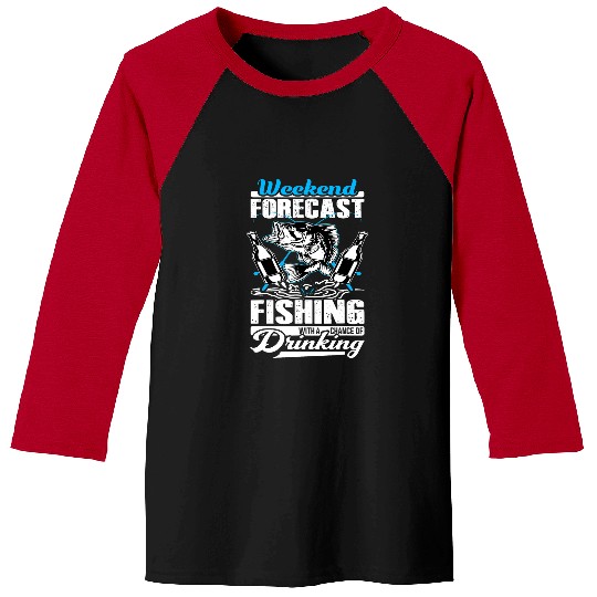 Fishing Fun Weekend Forecast Fishing With A Chance Of Drinking funny Baseball Tees