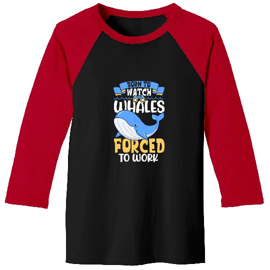 Whale Pet Born to watch whales Whale watching Baseball Tees