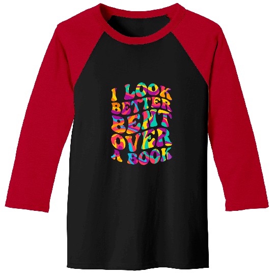 Book Fun I Look Better Bent Over A Book Funny Book Lovers 3 Baseball Tees