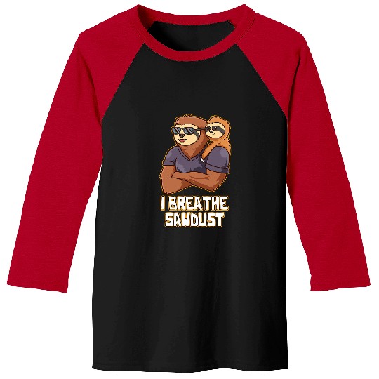 Woodworker Job I Breathe Sawdust Dad Carpenter Daddy Carpentry Handyman 1 8 Baseball Tees