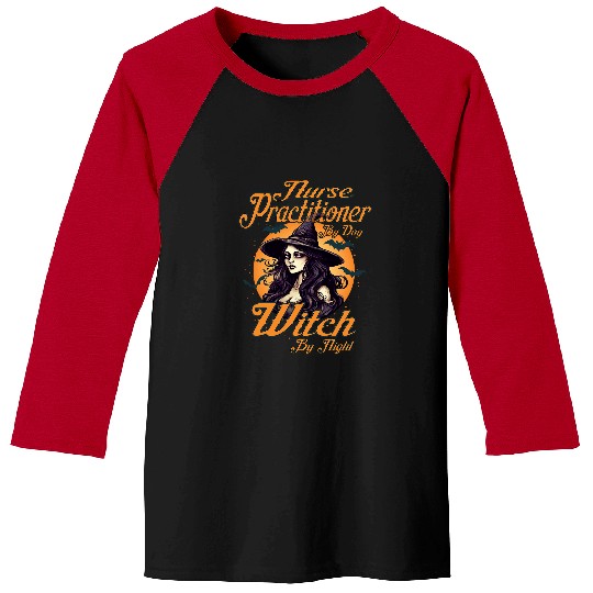 nurses Job Practitioner By Day Witch By Night Halloween Caregiver Baseball Tees