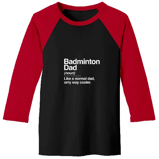 Sport Badminton Mens Badminton Dad Definition Normal Only Cooler Sports Baseball Tees