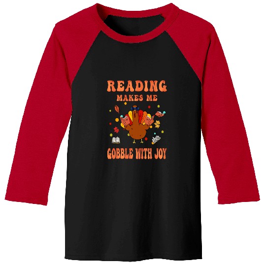 Book Fun Reading Makes Me Gobble With Joy Funny Turkey Reading Book Baseball Tees