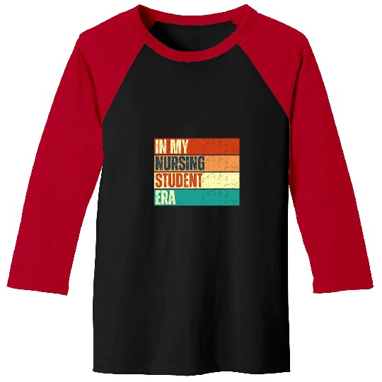 nurses Job In My Nursing Student Era Product 2 Baseball Tees