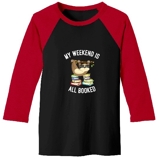 Sloth Pet Gift My Weekend is All Booked Nerdy Sloth Funny Book Lover Baseball Tees