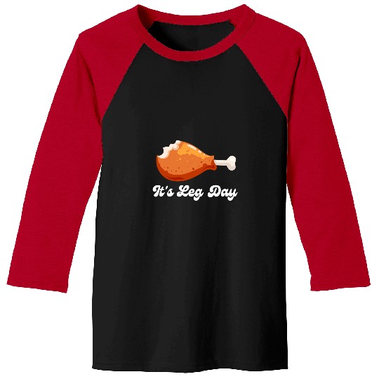 Chicken Pet Funny Turkey Chicken Its Leg Day Thanksgiving Workout Gym Baseball Tees