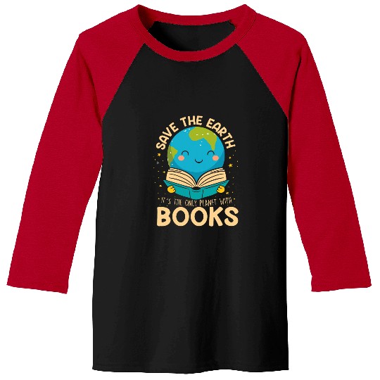 Book Fun Save Earth It s Only Planet With Books Reader Earth day Baseball Tees