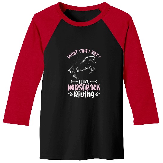 Horse Pet Riding Horse What Can I Say Horseback Riding Equestrian Baseball Tees