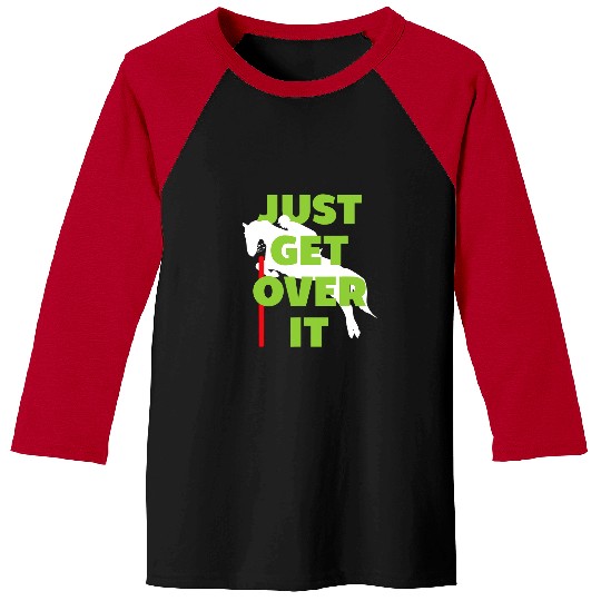 Horse Pet Just Get Over It Horse LoverHorseback Riding Baseball Tees