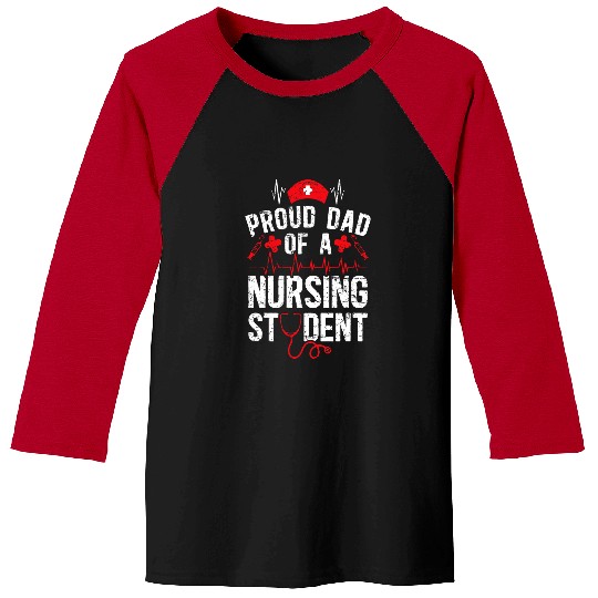 nurses Job Proud Dad Of A Nursing Student Dad Future nurses Dad Baseball Tees