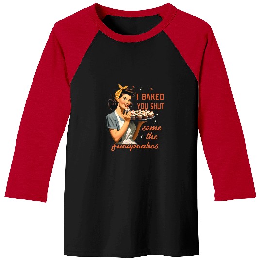 Cool Housewife I Baked You Some Shut The Fucupcakes vintages 21 Baseball Tees