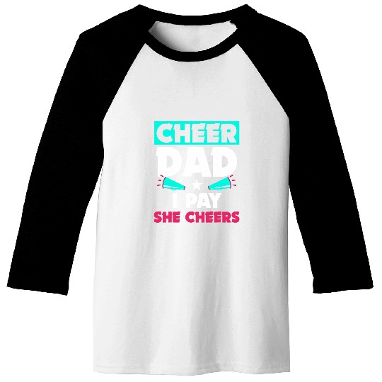 Mens Funny Cheer Dad I Pay She Cheers Cheerleader Coach Baseball Tees