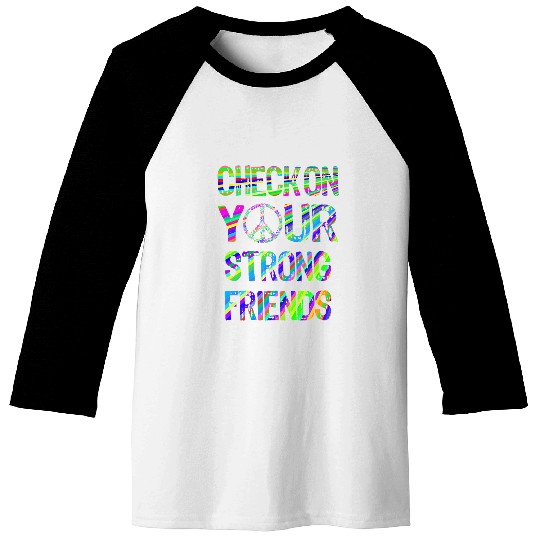 Check On Your Strong Friends Peace Hippie Rainbow Humor Baseball Tees