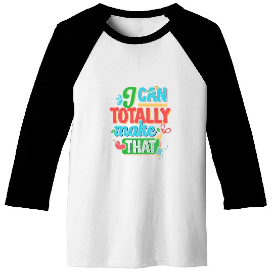 Crafting Totally Make That Crafty Artist Crafter Art Teacher Baseball Tees