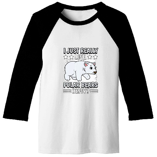 Bear Pet I Just Really Like Polar Bears Okay Polar Bear Baseball Tees