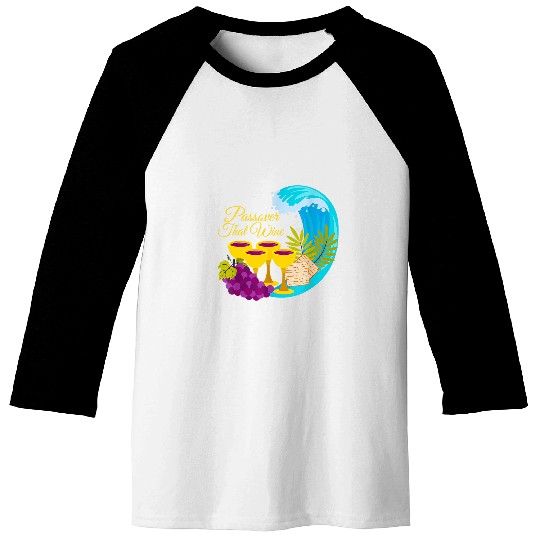 Wines Fun Passover That Wines 4 Cups With Matzo And Red Sea Wave Baseball Tees
