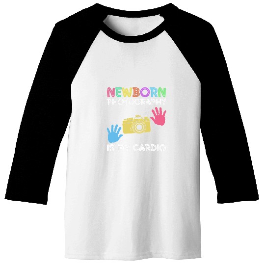 Photographer Job Newborn Photography Is My Cardio Newborn Photographer Baseball Tees