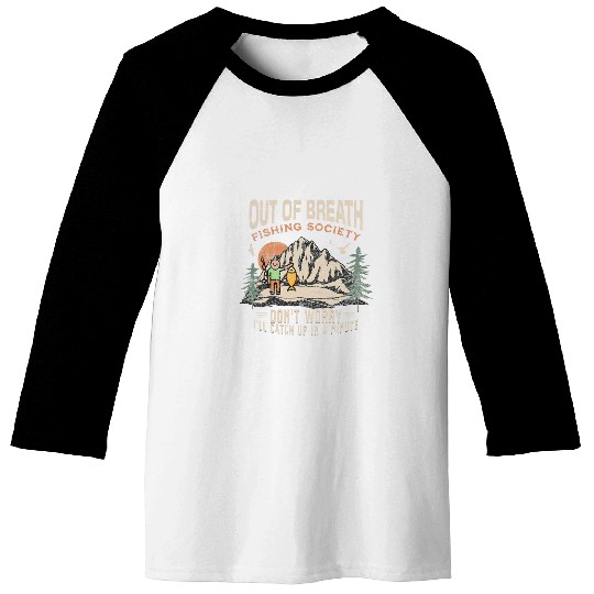 Funny Out of Breath Fishing Society Dont Worry for Anglers 1 Baseball Tees