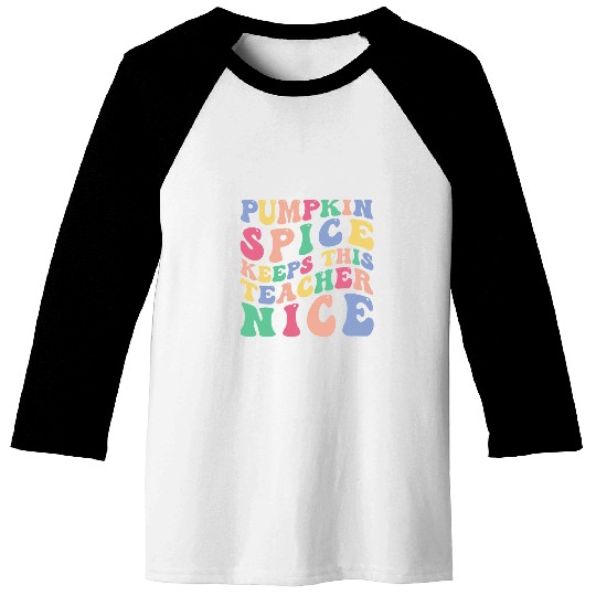 Coffee Fun Pumpkin Spice Keeps This Teacher Nice Funny Coffee 1 Baseball Tees