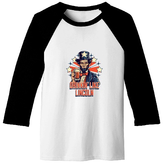 Beer Fun Retro Abraham Lincoln 4th of July Beer Drinkin Like Lincoln Baseball Tees