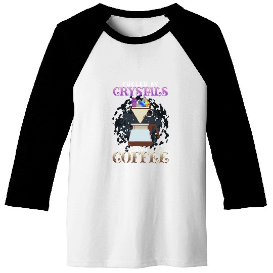 Coffee Fun Fueled By Crystals And Coffee I Spiritual Chakra Gemstone 2 Baseball Tees