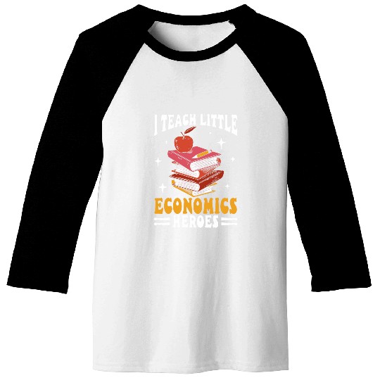 I Teach Little Economics Heroes Economics Teacher Baseball Tees