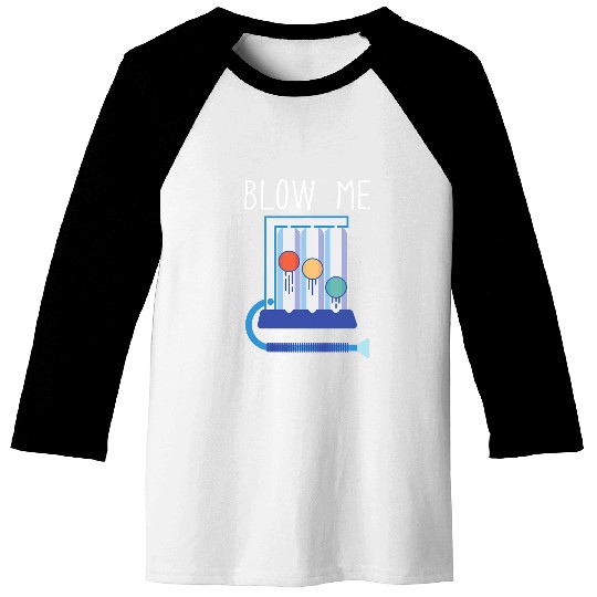 Respiratory Therapy Blow Me RT Funny Repiratory Therapist Baseball Tees