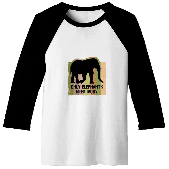 Elephant Pet Only Elephants Need Ivory Artwork for Elephant Lovers Baseball Tees