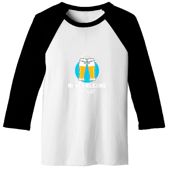 Beer Fun Orleans Beer Night New Orleans City Lover Baseball Tees