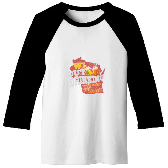 Beer Fun Wisconsin Out Drinking Your State 1848 Beer Gift design Baseball Tees