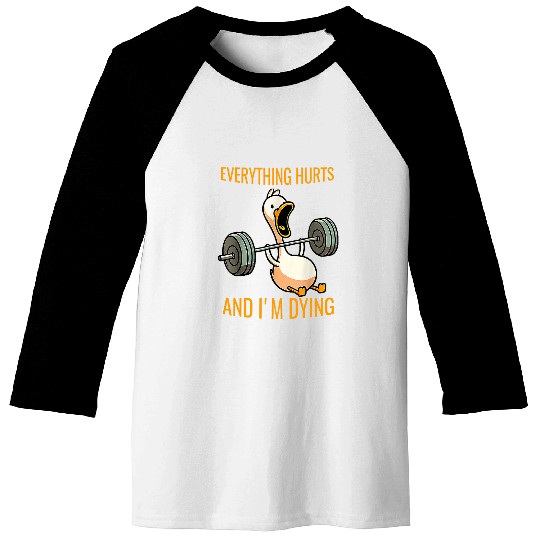 Duck Pet Everything Hurts And I m Dying Duck Workout Baseball Tees