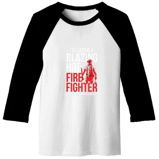 Firefighter Job Dating A Firefighter Girlfriend Wife 34 Baseball Tees