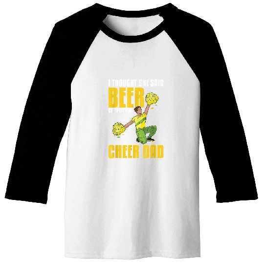 Beer Fun I Though She Said Beer Competition Father Cheer Dad Baseball Tees