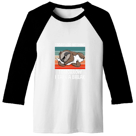 Sloth Pet Today i do nothing men woman Sloth Lover bored lazy sloth 7 Baseball Tees
