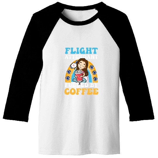 Coffee Fun Fueled Coffee Design Flight Attendant Baseball Tees