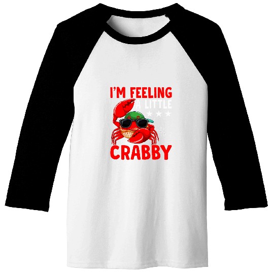 Fishing Fun Feeling A Little Crabby Crabbing Crab Fishing Baseball Tees