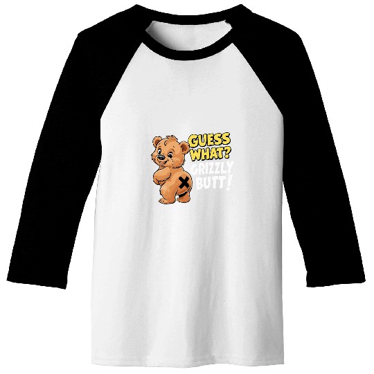 Bear Pet Guess What Grizzly Butt Funny Bear Meme Grizzly Joke Baseball Tees