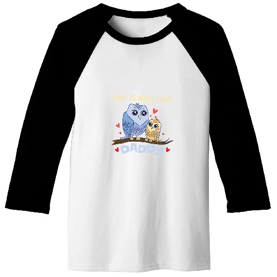 Owl Pet Always Love Daddy Nocturnal Animal Owl Baseball Tees