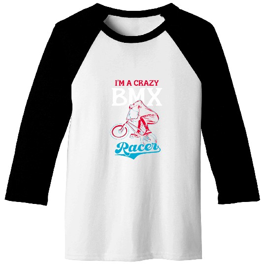 Im A crazys BMX Racer Bike Motocross BMX Baseball Tees