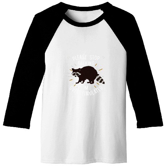 Raccoon Pet Please Stop Talking I m Overstimulated 2 Baseball Tees