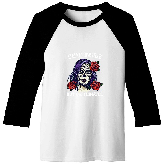 Coffee Fun Deads Inside but Caffeinated Skull Roses Women Coffee Lover Baseball Tees
