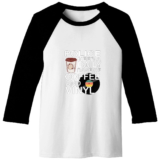Coffee Fun Police Need a Daily Dose of Coffee and Vinyl Baseball Tees