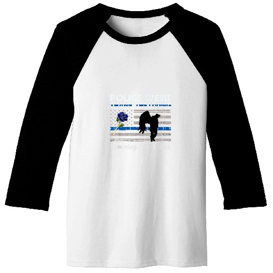 Police Job Thank The Living Honor the Fallen National Police Week 1 Baseball Tees