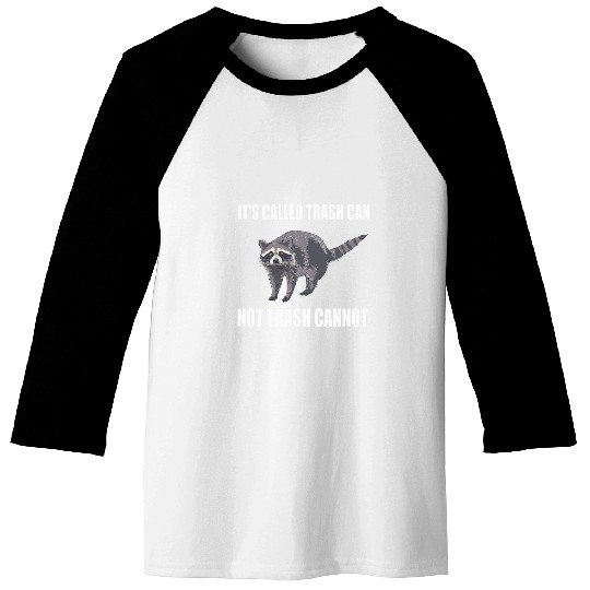 Raccoon Pet It s Called Trash Can Not Trash Cannot Raccoon Opossum 2 Baseball Tees