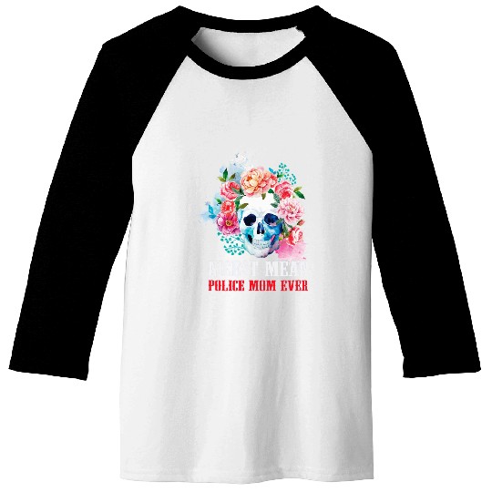 Police Mom Nicest Mean Candy Skull Baseball Tees